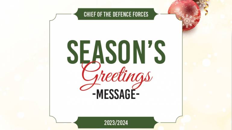 CHIEF OF THE DEFENCE FORCES SEASON’S GREETING MESSAGE